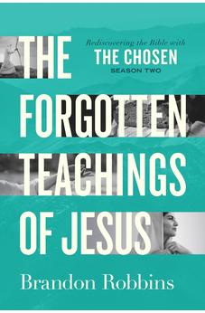 The Forgotten Teachings of Jesus: Rediscovering the Bible with The Chosen: Season Two 9780830787227