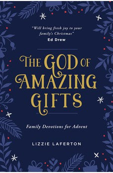 The God of Amazing Gifts: Family Devotions For Advent 9781784987664