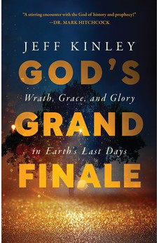 God's Grand Finale: Wrath, Grace, and Glory in Earth's Last Days 9780736986472