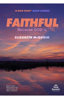 Faithful Study Guide: Because GOD is (Keswick Study Guides) 9781789743395