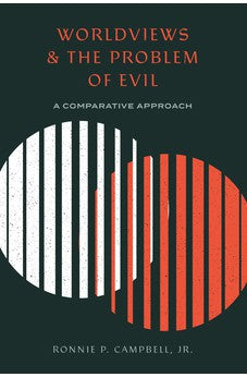 Worldviews and the Problem of Evil: A Comparative Approach 9781683593058