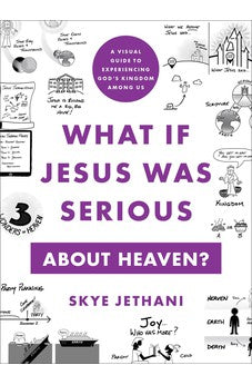 What If Jesus Was Serious about Heaven?: A Visual Guide to Experiencing God's Kingdom among Us 9781587436192