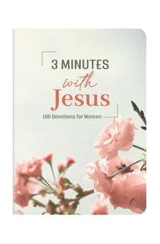 3 Minutes With Jesus: 180 Devotions for Women (3-Minute Devotions) 9781636095677