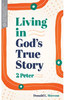 Living in God's True Story: 2 Peter (Transformative Word) 9781683594833