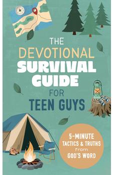 The Devotional Survival Guide for Teen Guys: 5-Minute Tactics and Truths from God's Word 9798891513068