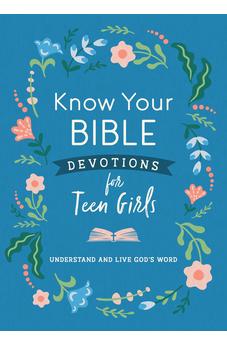 Know Your Bible Devotions for Teen Girls 9781636096315