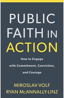 Public Faith in Action: How to Engage with Commitment, Conviction, and Courage 9781587434105