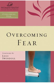 Overcoming Fear (Women of Faith Study Guide Series) 9781418526382