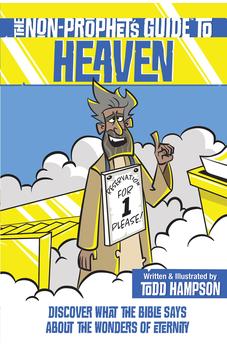 The Non-Prophet's Guide to Heaven: Discover What the Bible Says About the Wonders of Eternity 9780736986380