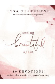 Seeing Beautiful Again: 50 Devotions to Find Redemption in Every Part of Your Story 9781400218912