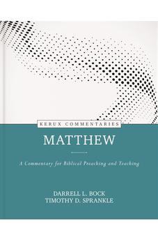 Matthew - Kerux: A Commentary for Biblical Preaching and Teaching 9780825458255