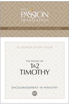TPT The Books of 1 & 2 Timothy: 12-Lesson Study Guide (The Passionate Life Bible Study Series)