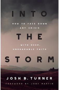 Into the Storm: How to Face Down Any Crisis with Deep, Unshakable Faith 9780736987745