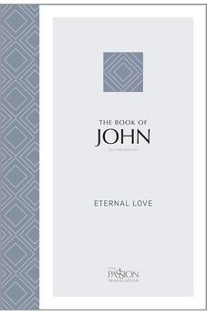 The Book of John (2nd Edition): Eternal Love (The Passion Translation)