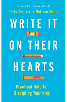 Write It On Their Hearts: Practical Help for Discipling Your Kids 9781784987749
