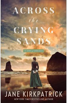 Across the Crying Sands (The Women of Cannon Beach), Book 1 of 2 9780800746094
