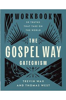 The Gospel Way Catechism Workbook: 50 Truths That Take On the World 9780736991438
