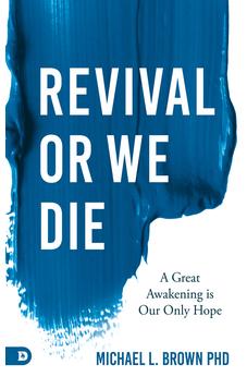 Revival or We Die: A Great Awakening is Our Only Hope