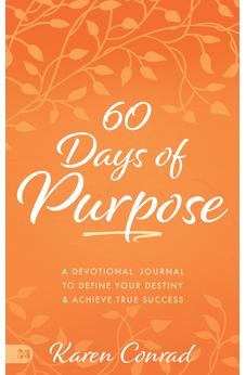 60 Days of Purpose: A Devotional Journal to Define Your Destiny and Achieve True Success 9781680319422