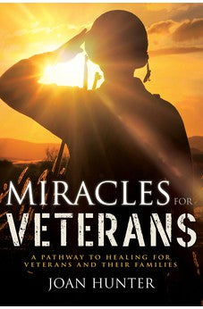 Miracles for Veterans: A Pathway to Healing for Veterans and Their Families 9781641234450