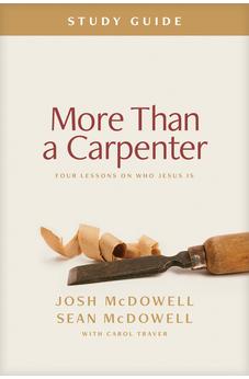 More Than a Carpenter Study Guide: Four Lessons on Who Jesus Is 9798400500305