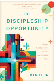 The Discipleship Opportunity: Leading a Great-Commission Church in a Post-Everything World 9781641587495