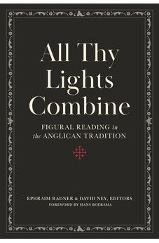 All Thy Lights Combine: Figural Reading in the Anglican Tradition