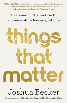 Things That Matter: Overcoming Distraction to Pursue a More Meaningful Life 9780593193976