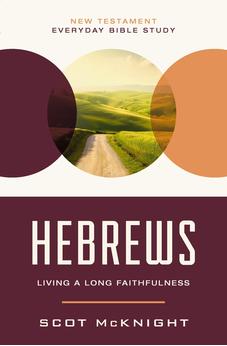 Hebrews: Living a Long Faithfulness (New Testament Everyday Bible Study Series) 9780310129530
