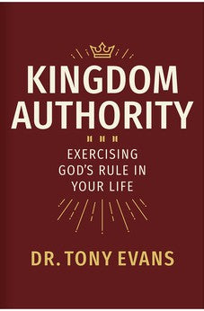 Kingdom Authority: Exercising God's Rule in Your Life 9781535940849