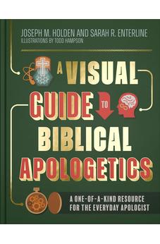 A Visual Guide to Biblical Apologetics: A One-of-a-Kind Resource for the Everyday Apologist 9780736982764