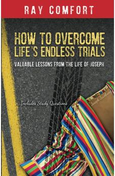 How to Overcome Life's Endless Trials: Valuable Lessons from the Life of Joseph 9781610361583