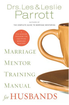 Marriage Mentor Training Manual for Husbands: A Ten-Session Program for Equipping Marriage Mentors 9780310271659