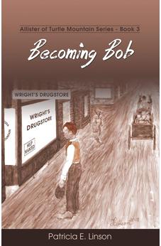Becoming Bob: Allister of Turtle Mountain Series 9781486616381