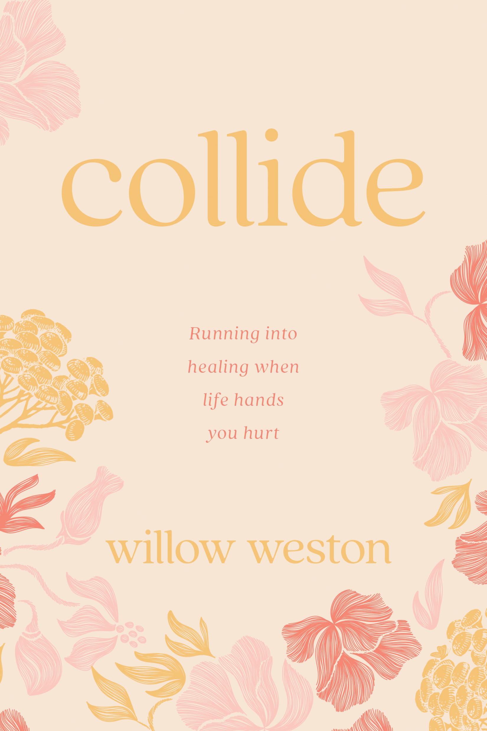 Collide: Running Into Healing When Life Hands You Hurt 9798400511387