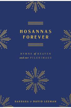 Hosannas Forever: Hymns of Heaven and Our Pilgrimage (Hosanna Hymnal) 9780802434036