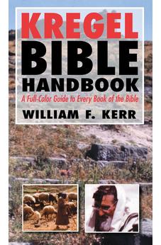 The Kregel Bible Handbook: A Full-Color Guide to Every Book of the Bible 9780825429866