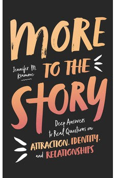 More to the Story: Deep Answers to Real Questions on Attraction, Identity, and Relationships