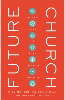 Future Church: Seven Laws of Real Church Growth 9781540900616