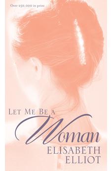 Let Me Be a Woman 9780842321624