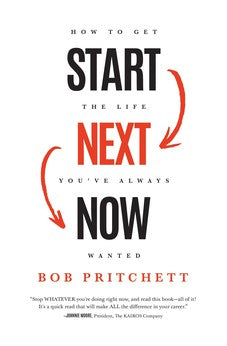 Start Next Now: How to Get the Life You've Always Wanted 9781577996453