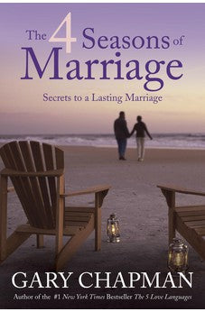 The 4 Seasons of Marriage: Secrets to a Lasting Marriage 9781414376349