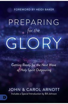 Preparing for the Glory: Getting Ready for the Next Wave of Holy Spirit Outpouring 9780768417876