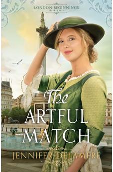 The Artful Match (London Beginnings) Book 3 of 3 9780764219221