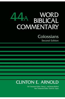 Colossians, Volume 44A: Second Edition (44) (Word Biblical Commentary)