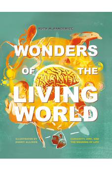 Wonders of the Living World (Illustrated Hardback): Curiosity, awe, and the meaning of life