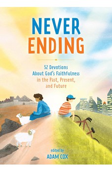 Never Ending: 52 Devotions about God’s Faithfulness in the Past, Present, and Future
