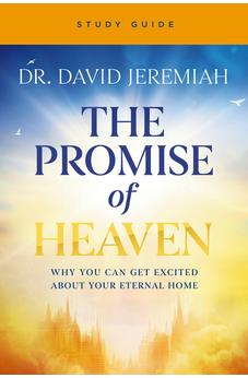 The Promise of Heaven Bible Study Guide: Why You Can Get Excited About Your Eternal Home 9780310177876