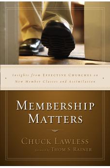 Membership Matters: Insights from Effective Churches on New Member Classes and Assimilation 9780310530893