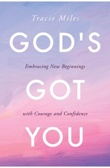 God's Got You: Embracing New Beginnings with Courage and Confidence 9780830780983